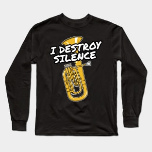 I Destroy Silence Tenor Horn Player Brass Musician Long Sleeve T-Shirt